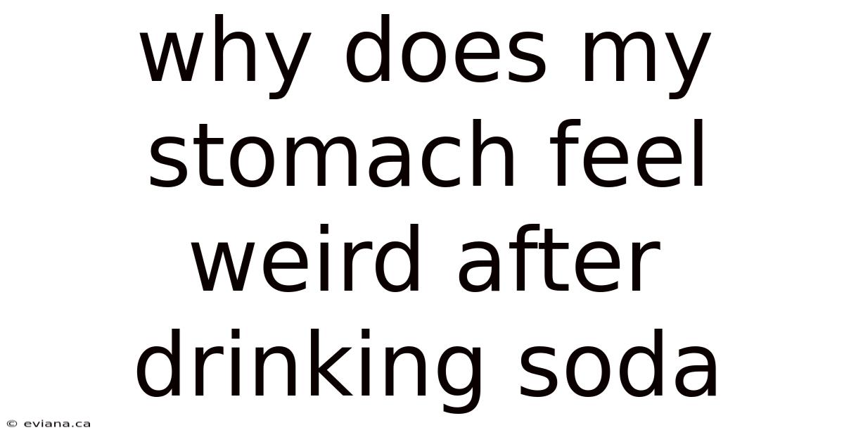 Why Does My Stomach Feel Weird After Drinking Soda