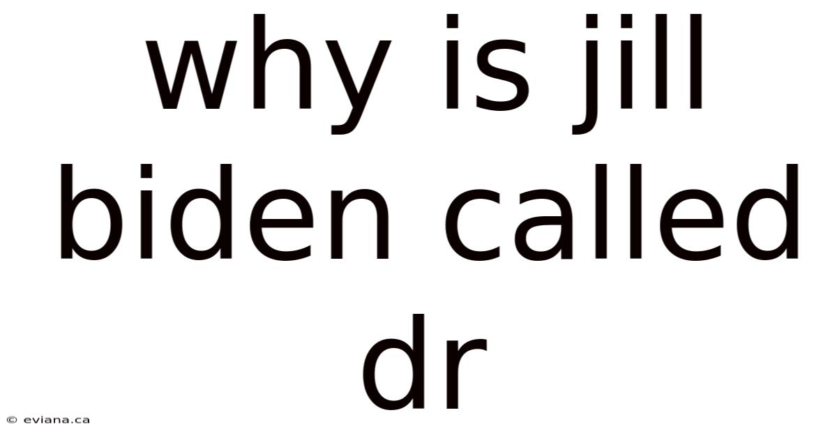 Why Is Jill Biden Called Dr