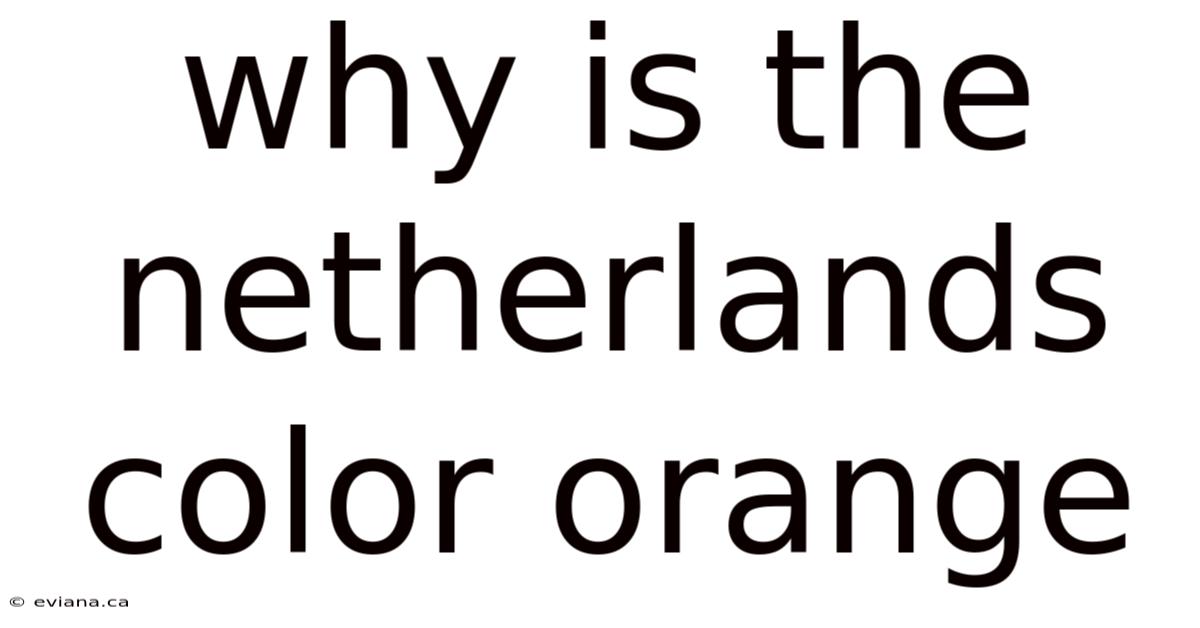 Why Is The Netherlands Color Orange