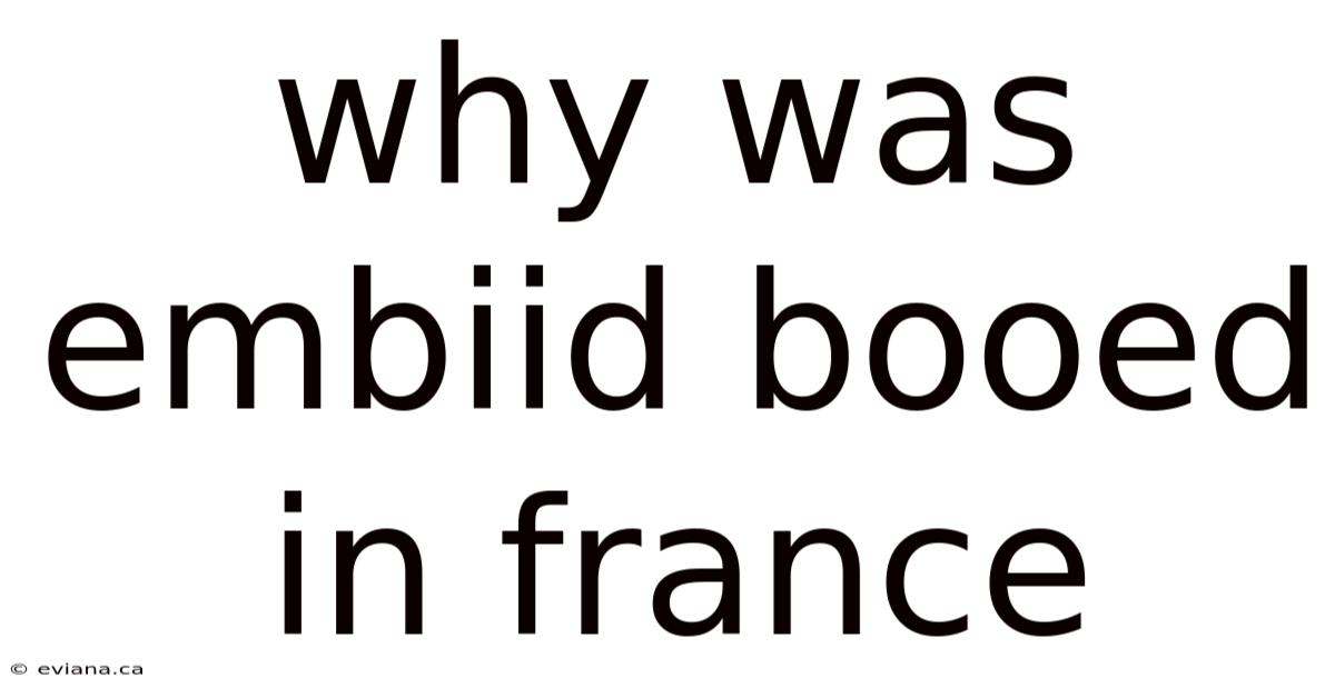 Why Was Embiid Booed In France