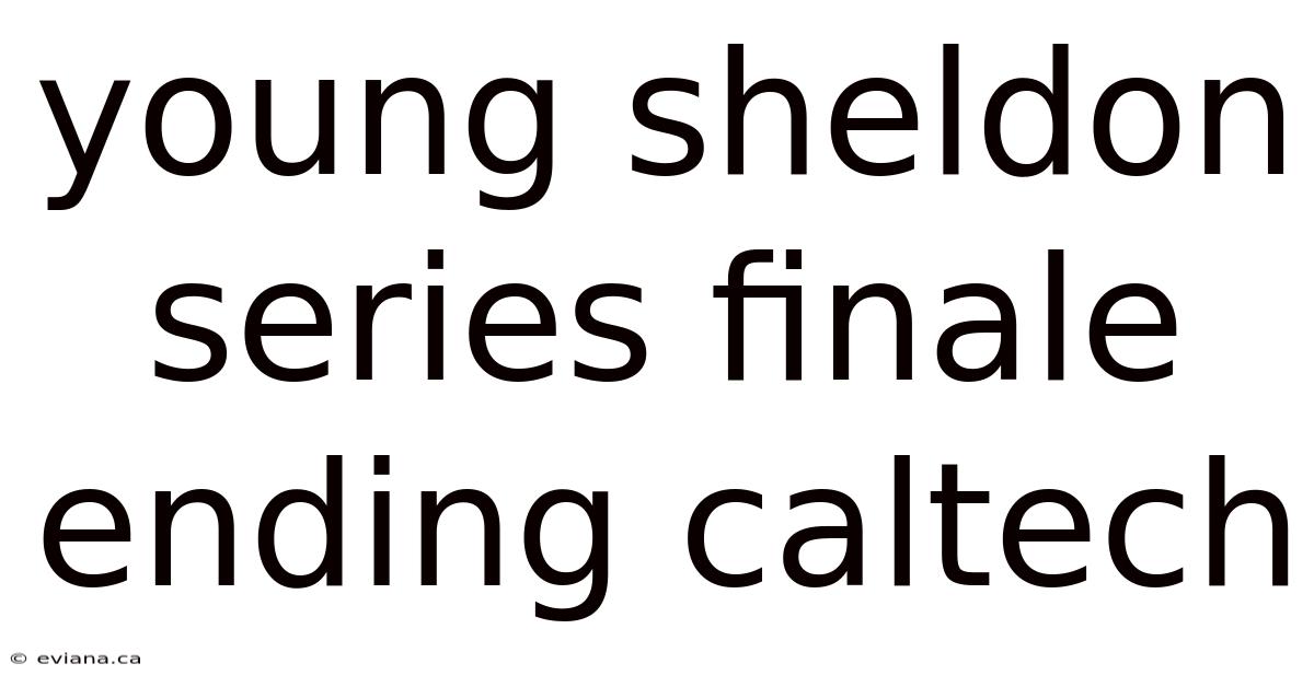Young Sheldon Series Finale Ending Caltech